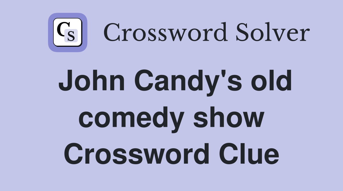John Candy's old comedy show Crossword Clue