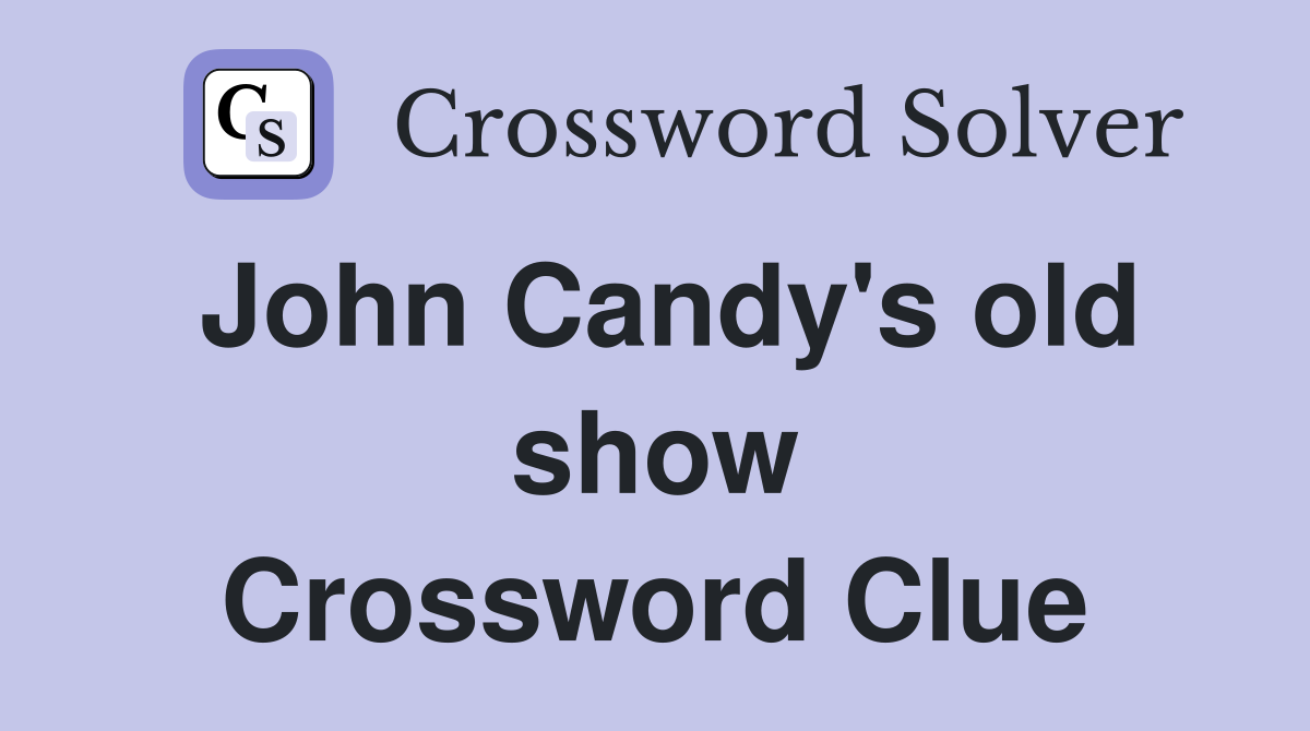John Candy's old show Crossword Clue
