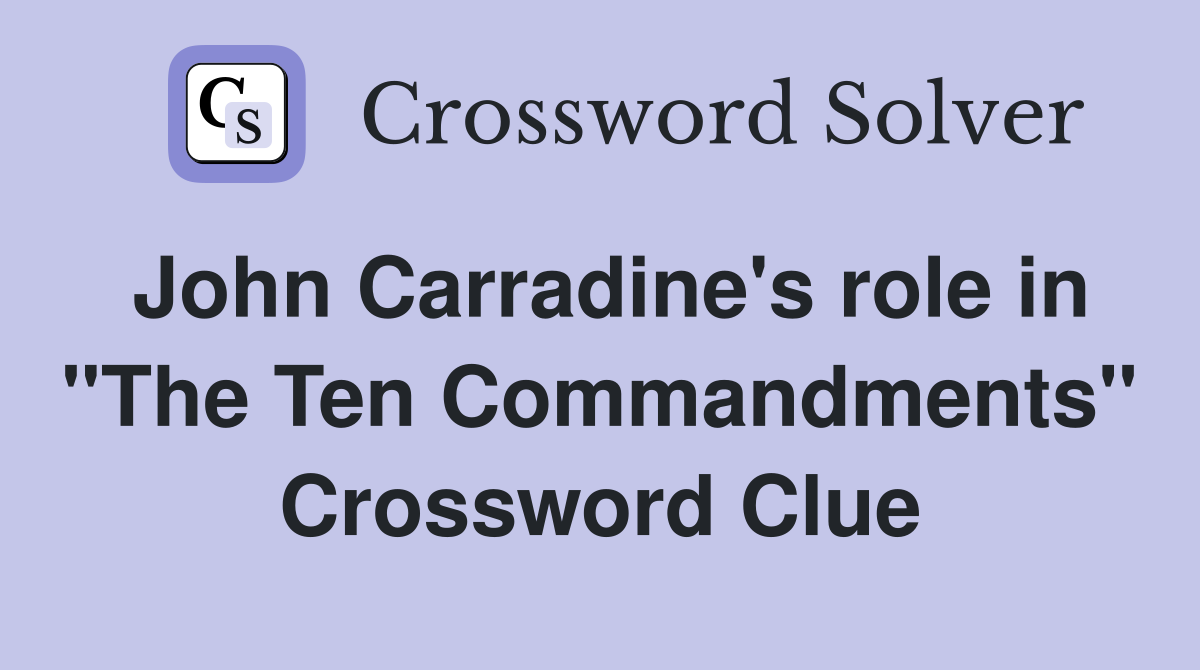 John Carradine's role in "The Ten Commandments" Crossword Clue