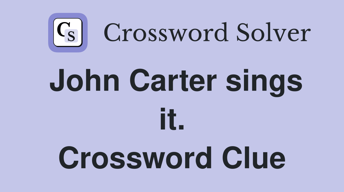 John Carter sings it. Crossword Clue