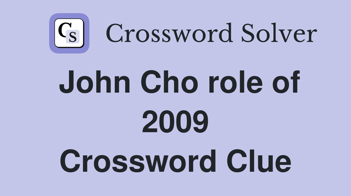 John Cho role of 2009 Crossword Clue