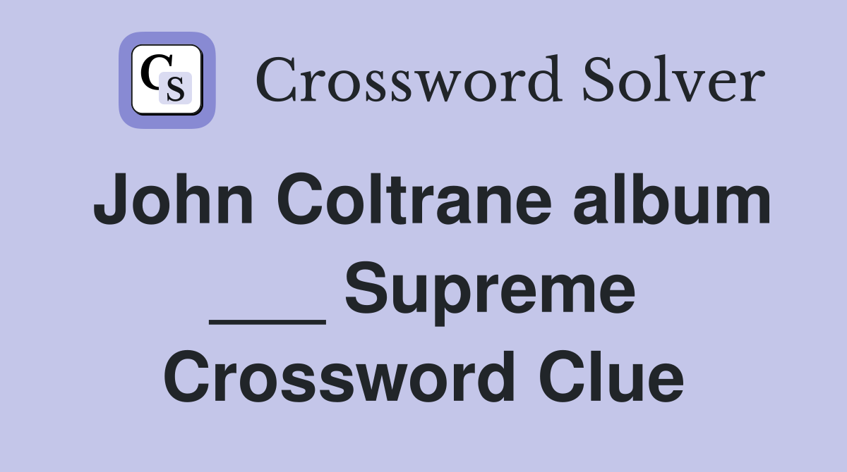 John Coltrane album ___ Supreme Crossword Clue