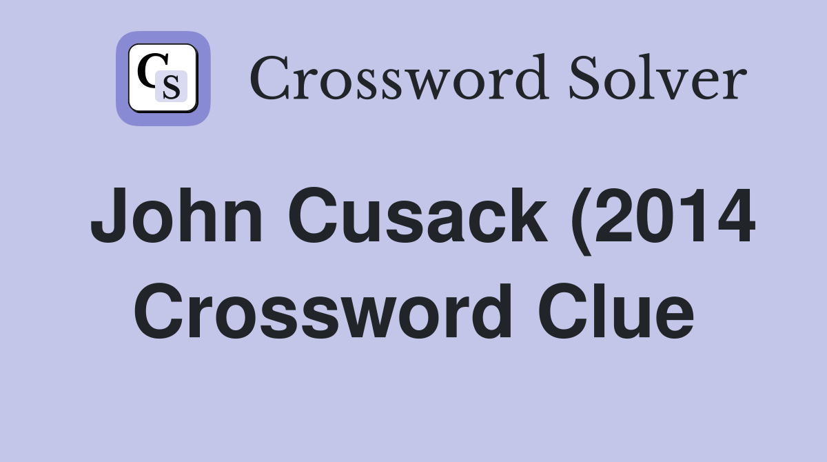 John Cusack (2014) Crossword Clue Answers Crossword Solver John Cusack (2014) Crossword Clue Answers Crossword Solver