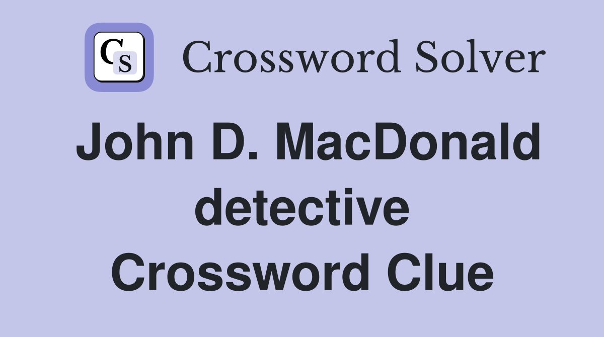 John D. MacDonald detective Crossword Clue