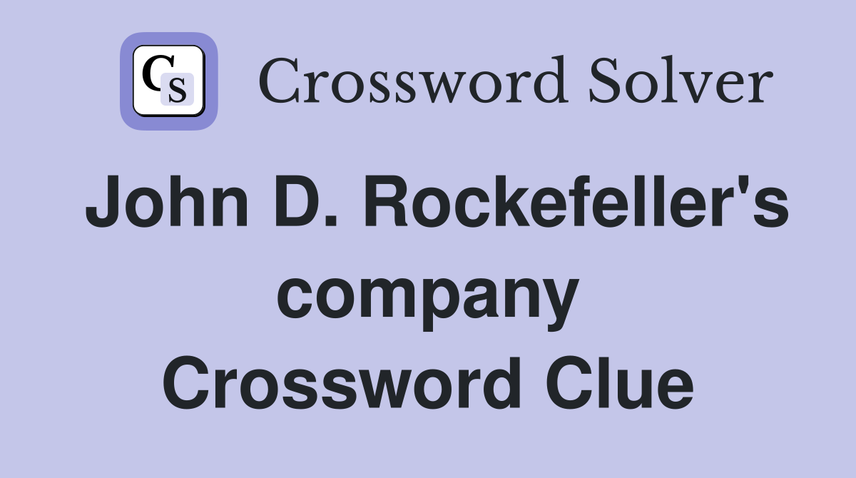 John D. Rockefeller's company Crossword Clue