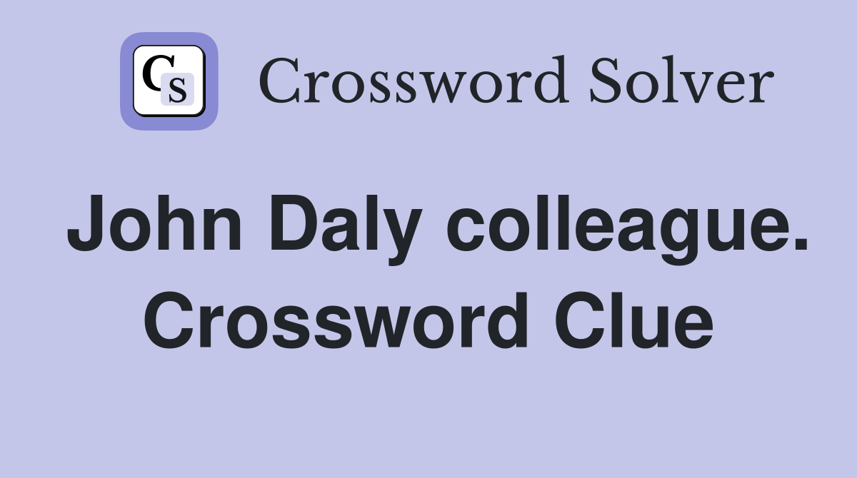 John Daly colleague. Crossword Clue