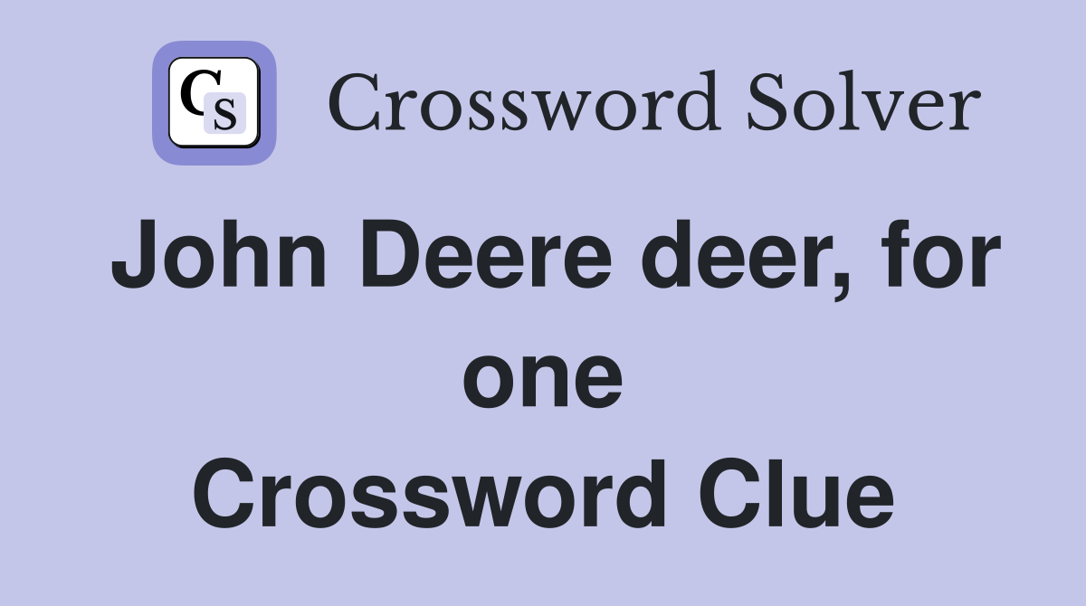 John Deere deer, for one Crossword Clue