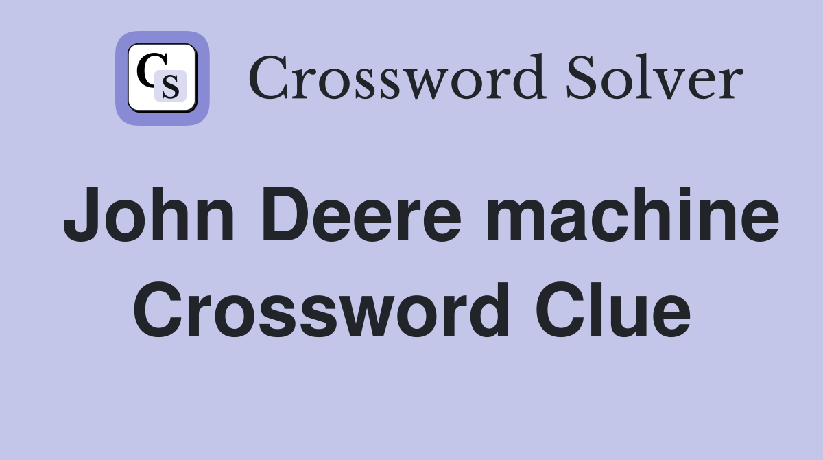 John Deere machine Crossword Clue