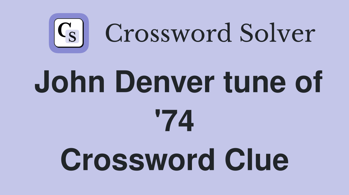 John Denver tune of '74 Crossword Clue