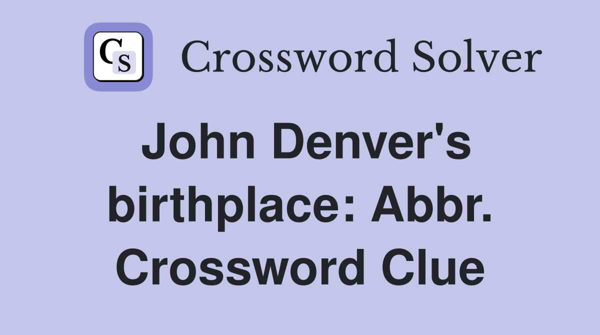 John Denver's birthplace: Abbr. Crossword Clue
