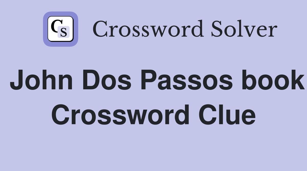 John Dos Passos book Crossword Clue