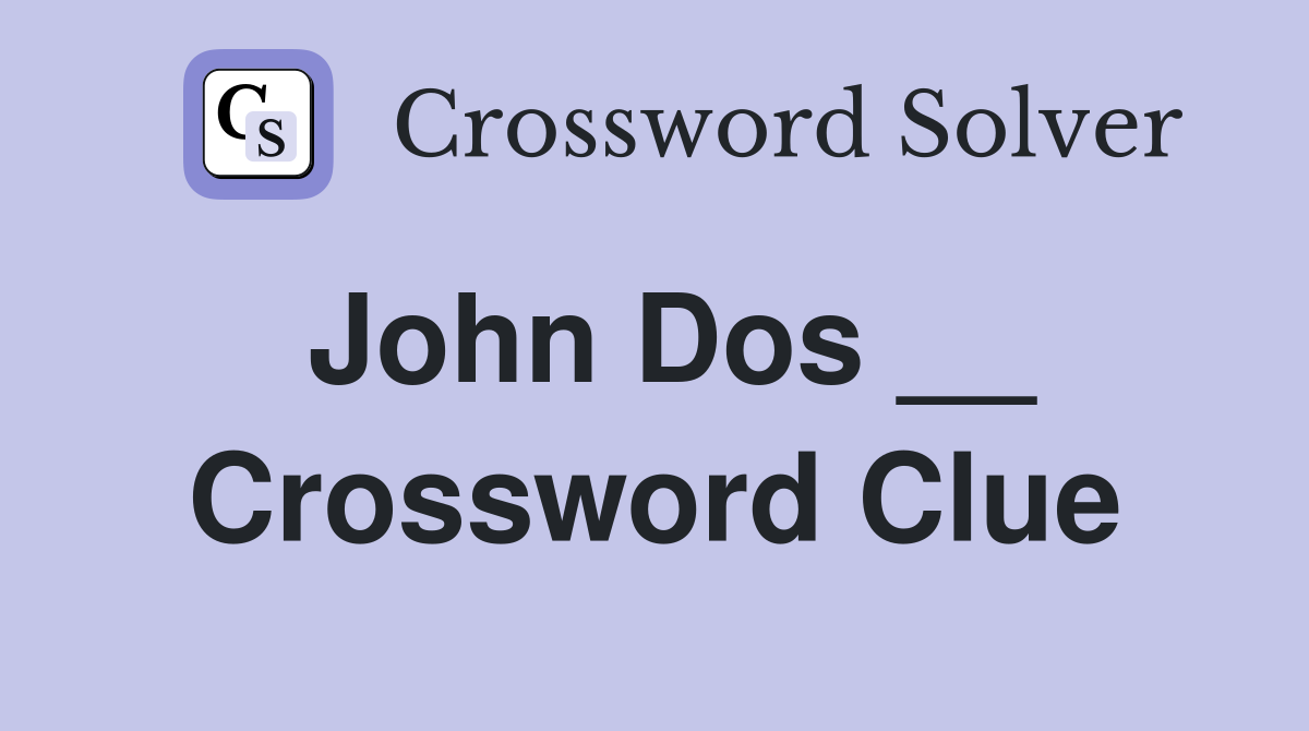 John Dos __ Crossword Clue