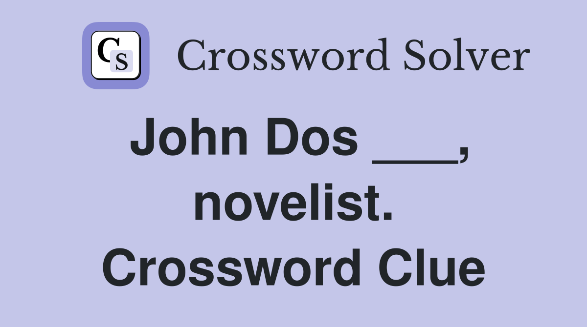 John Dos ___, novelist. Crossword Clue
