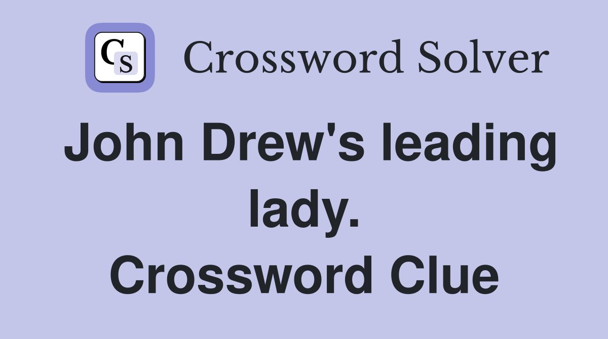 John Drew's leading lady. Crossword Clue