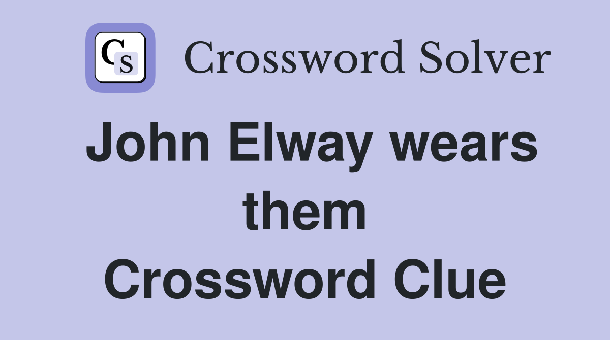 John Elway wears them Crossword Clue