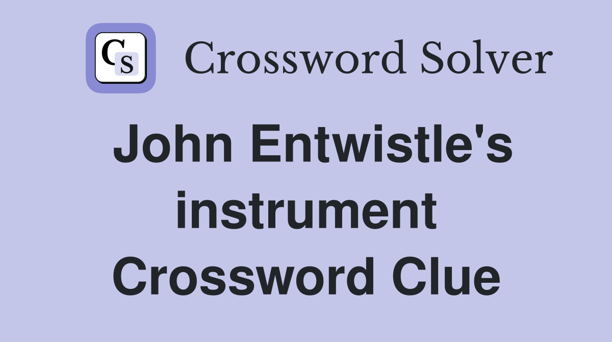John Entwistle's instrument Crossword Clue