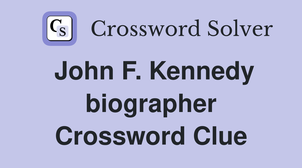 John F. Kennedy biographer Crossword Clue