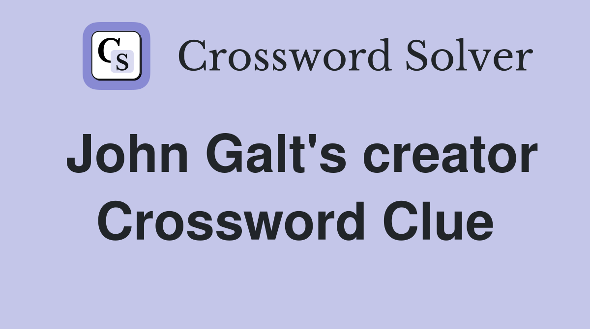 John Galt's creator Crossword Clue