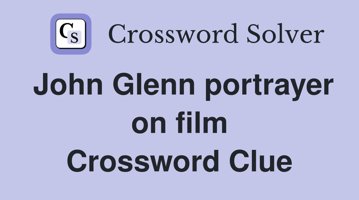 John Glenn portrayer on film Crossword Clue