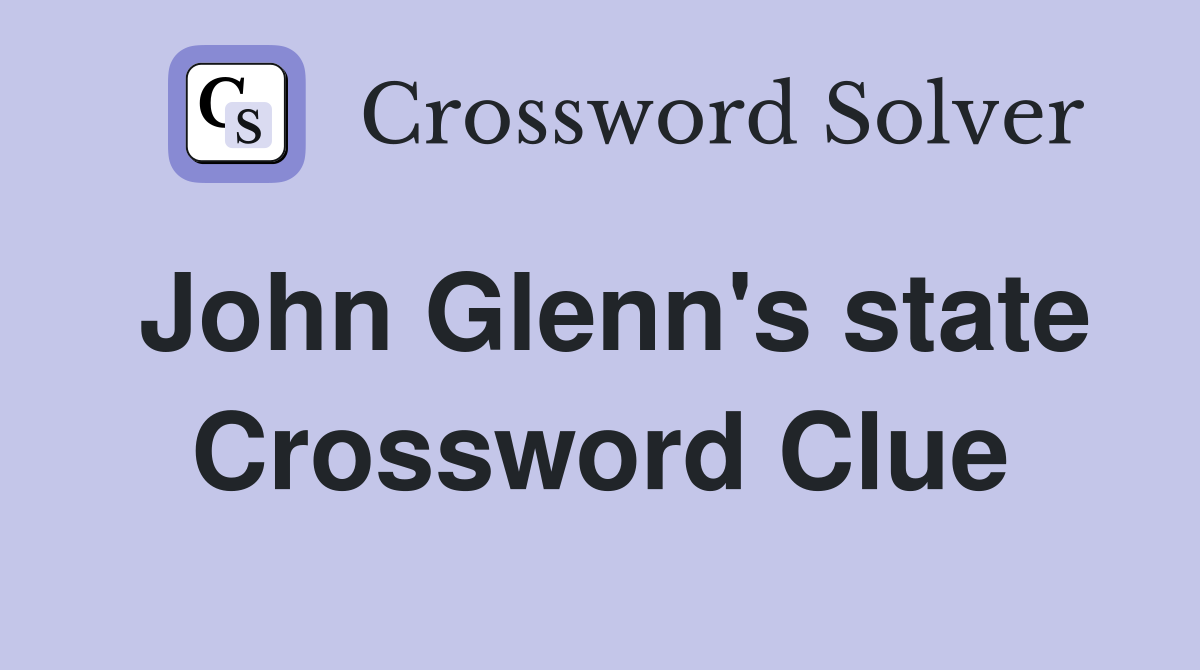 John Glenn's state Crossword Clue