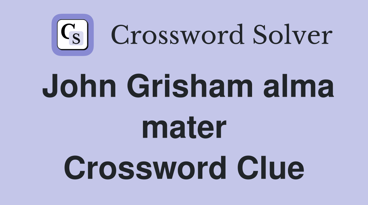John Grisham alma mater Crossword Clue