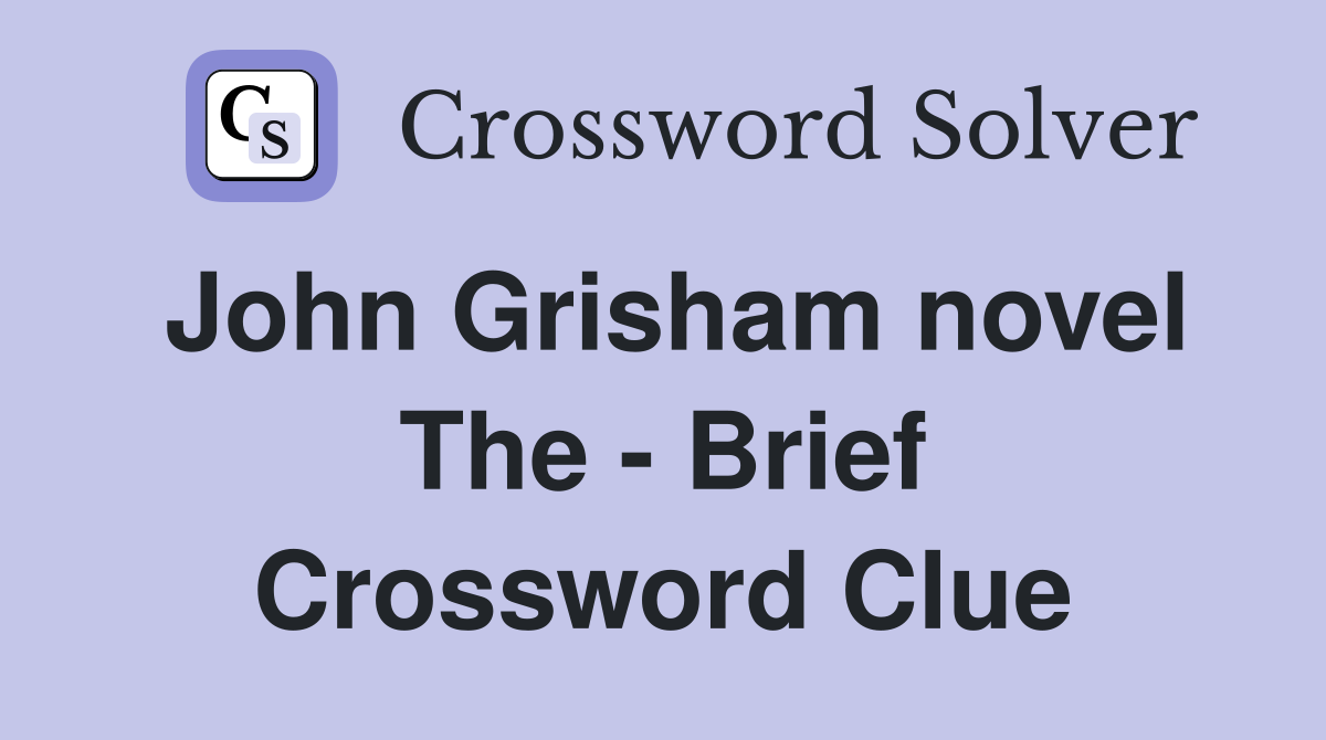 John Grisham novel The - Brief Crossword Clue