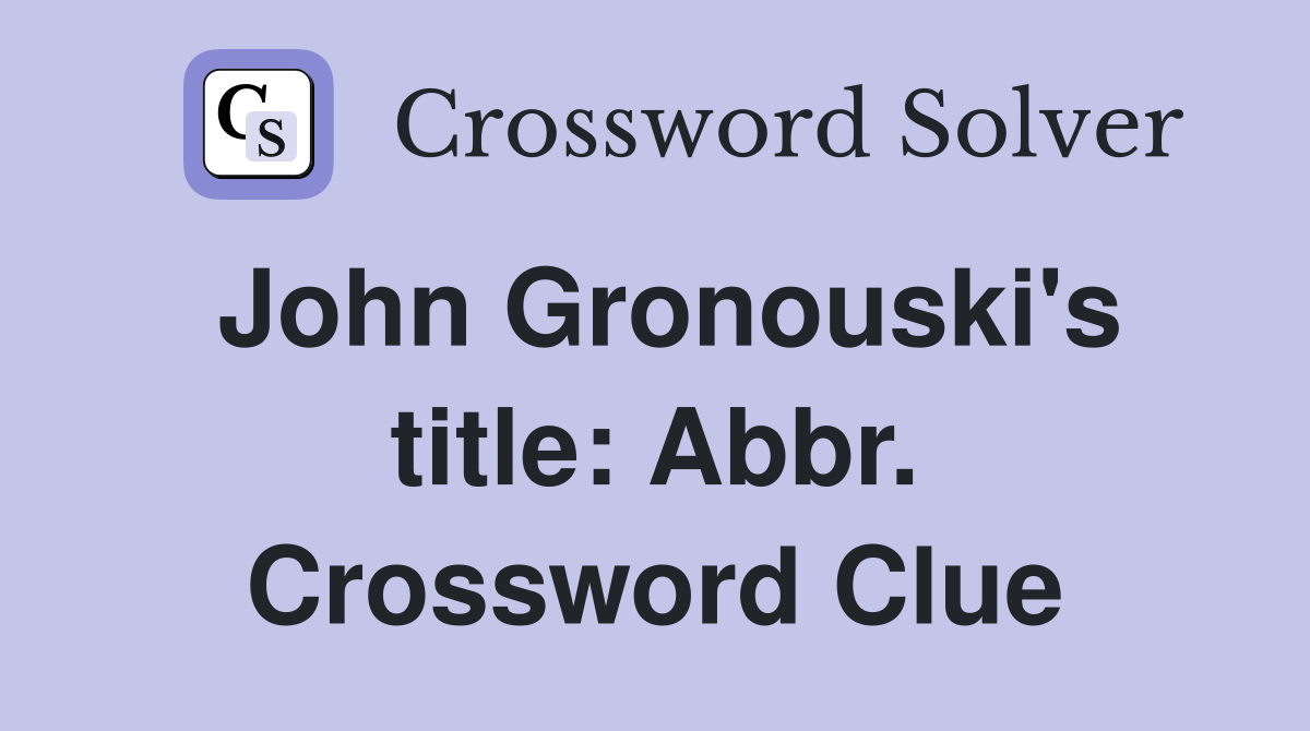 John Gronouski's title: Abbr. Crossword Clue