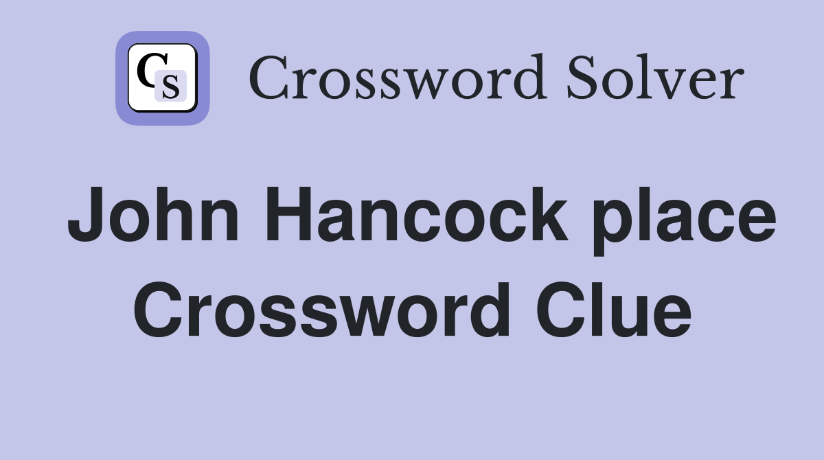 John Hancock place Crossword Clue