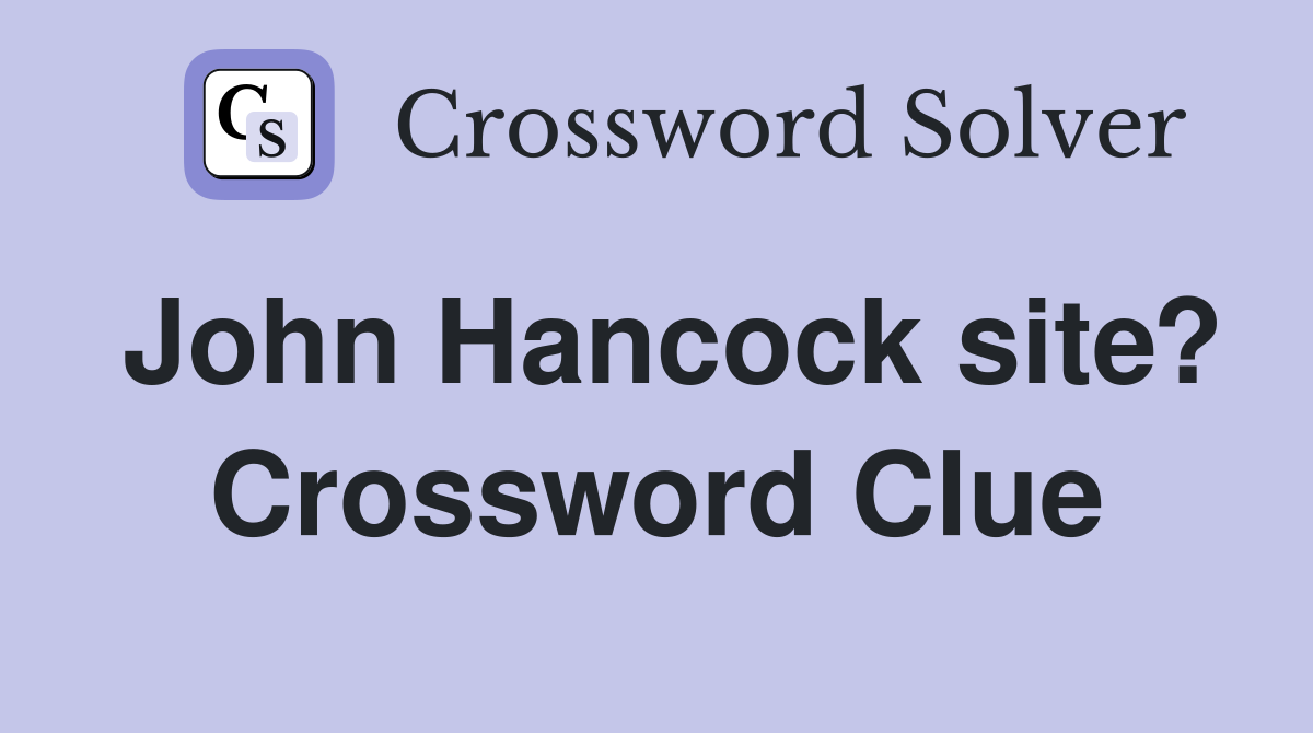 John Hancock site? Crossword Clue