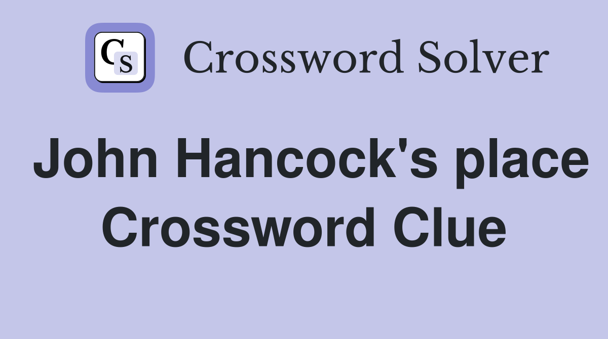 John Hancock's place Crossword Clue