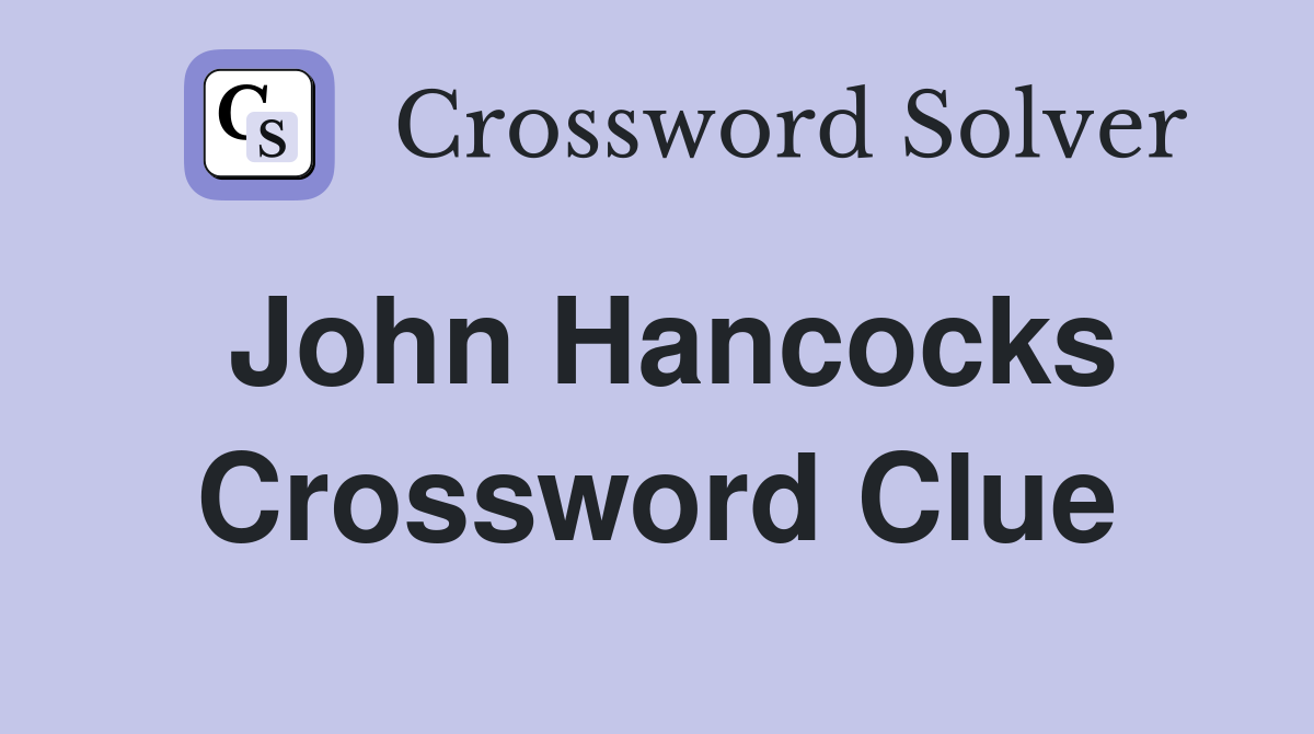 John Hancocks Crossword Clue