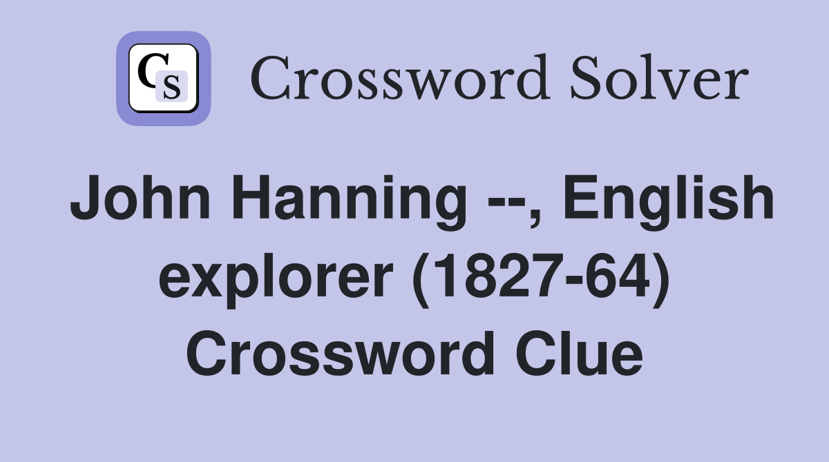 John Hanning --, English explorer (1827-64) Crossword Clue