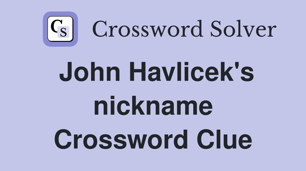 John Havlicek's nickname Crossword Clue