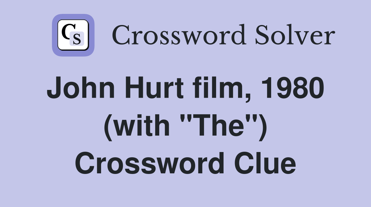 John Hurt film, 1980  (with "The") Crossword Clue