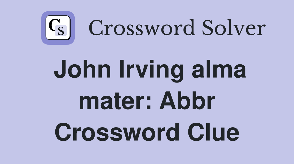 John Irving alma mater: Abbr Crossword Clue