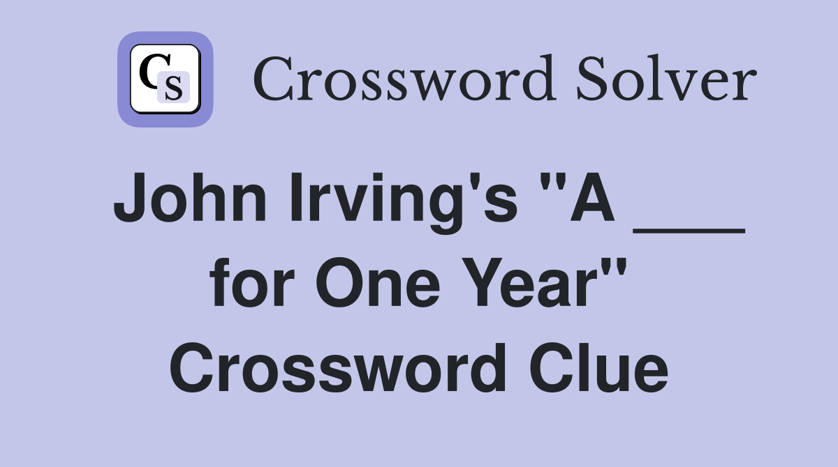 John Irving's "A ___ for One Year" Crossword Clue