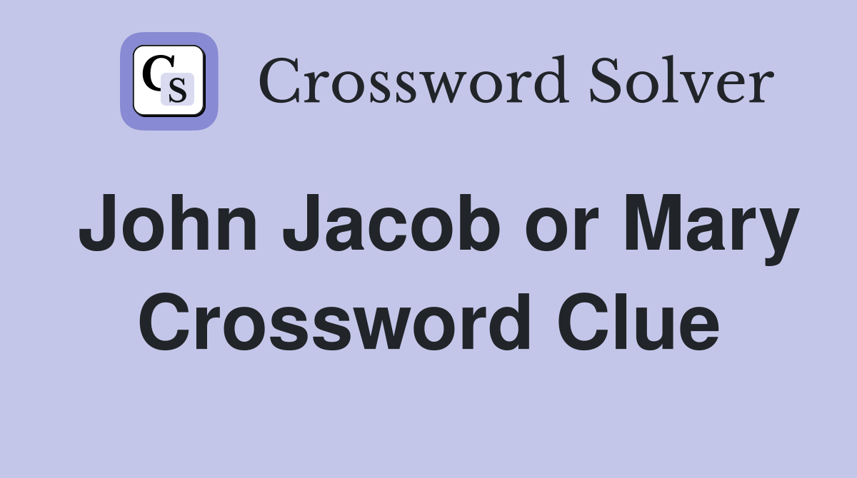 John Jacob or Mary Crossword Clue
