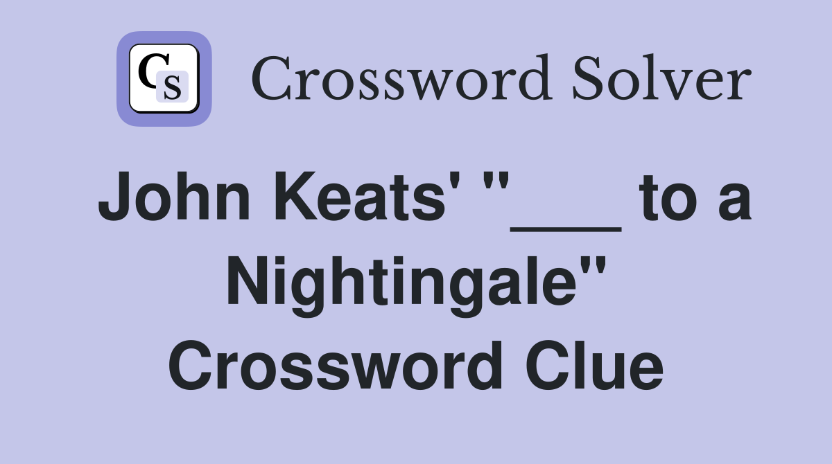 John Keats' "___ to a Nightingale" Crossword Clue
