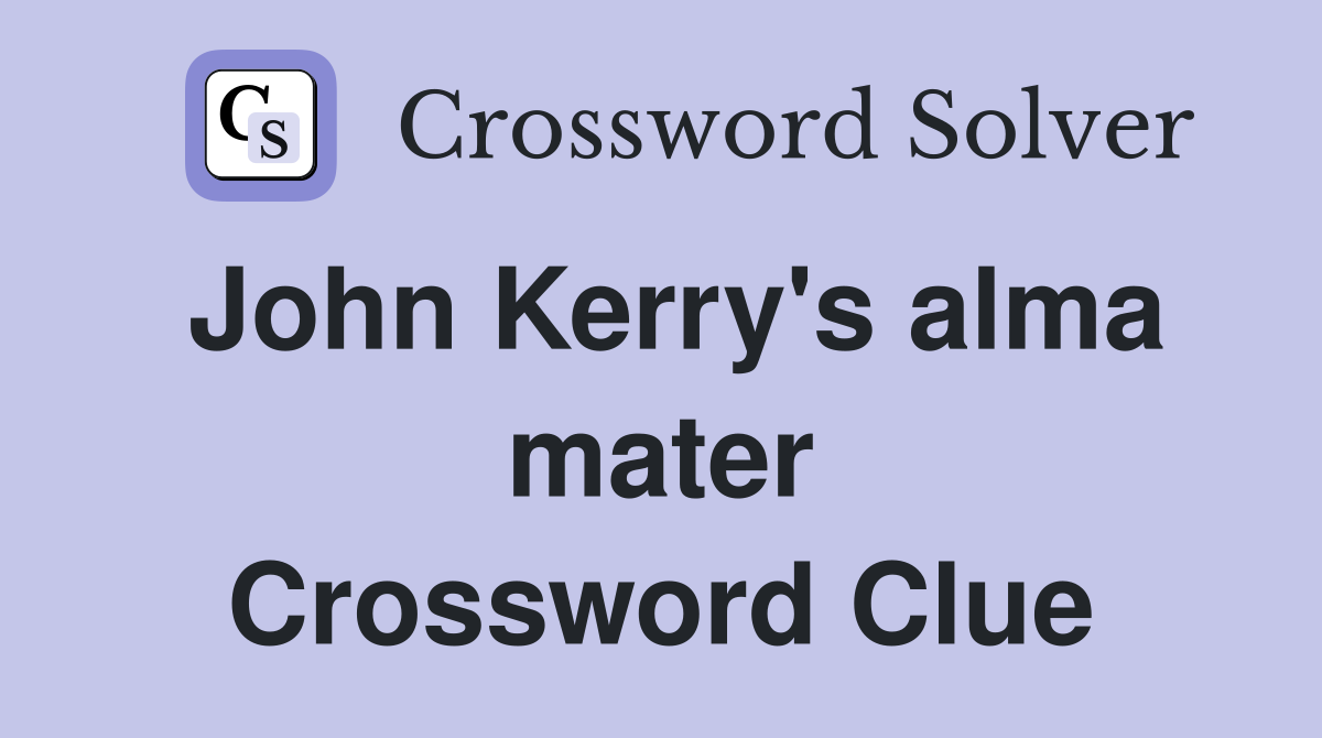 John Kerry's alma mater Crossword Clue