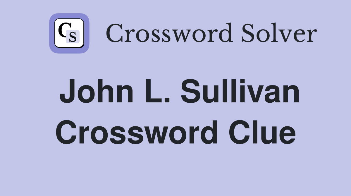 John L. Sullivan Crossword Clue