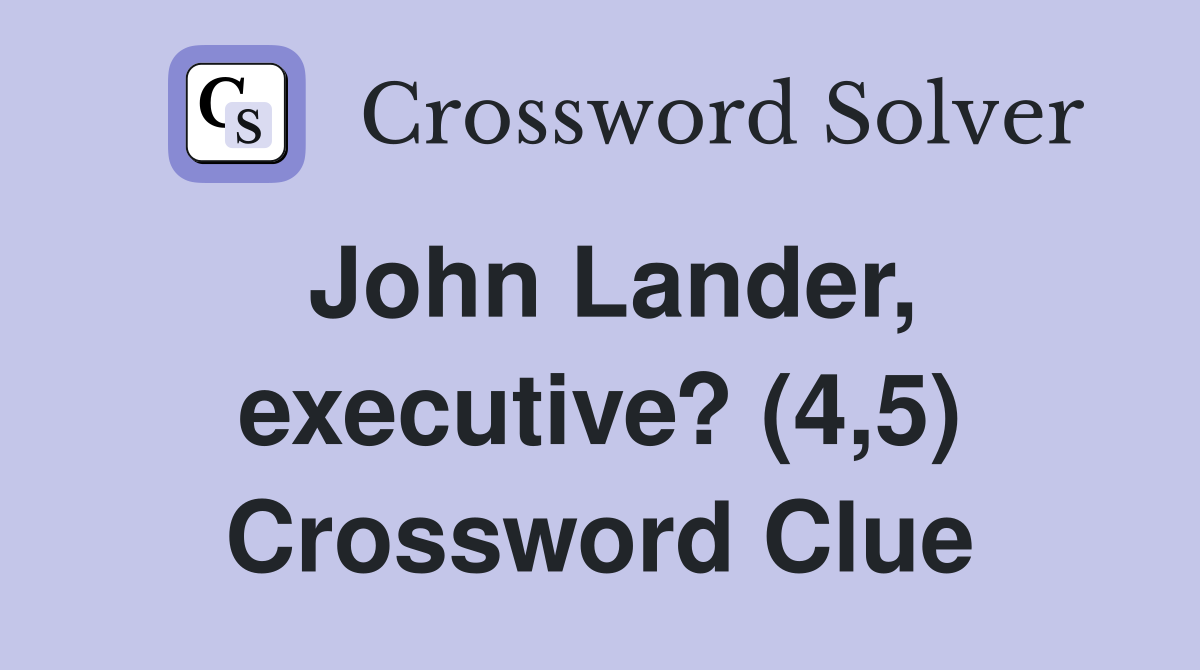 John Lander, executive? (4,5) Crossword Clue