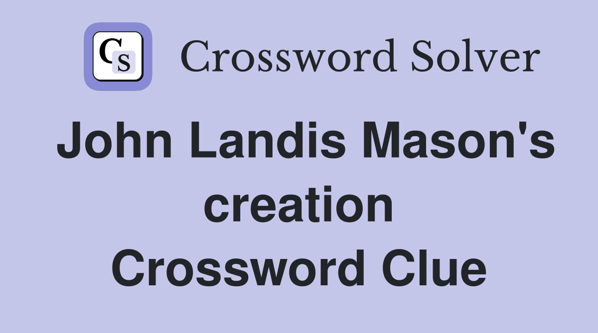 John Landis Mason's creation Crossword Clue