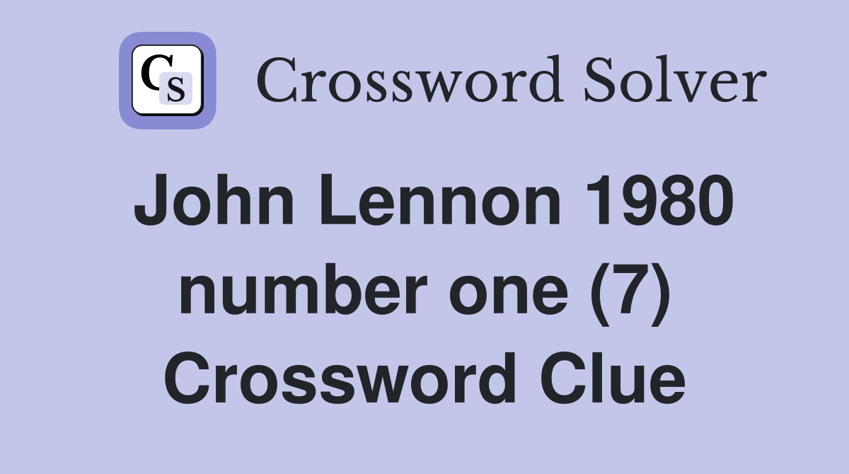 John Lennon 1980 number one (7) Crossword Clue