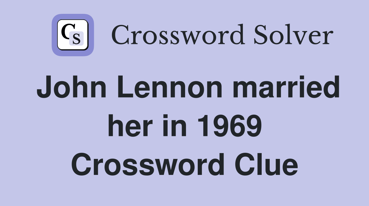 John Lennon married her in 1969 Crossword Clue