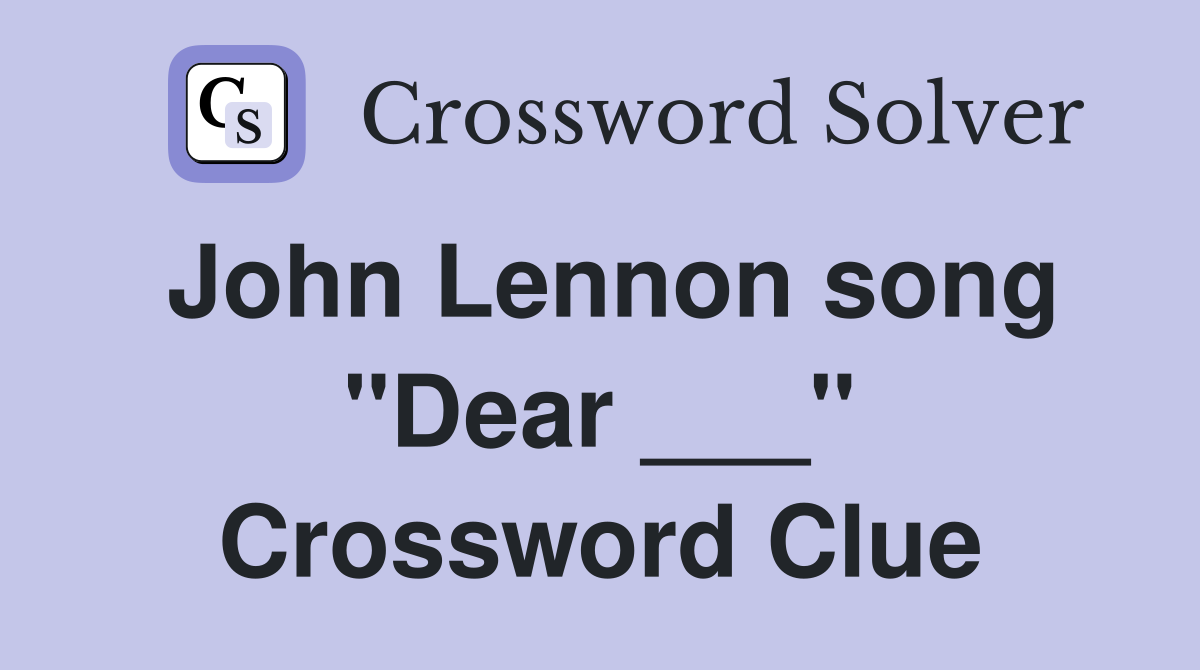 John Lennon song "Dear ___" Crossword Clue