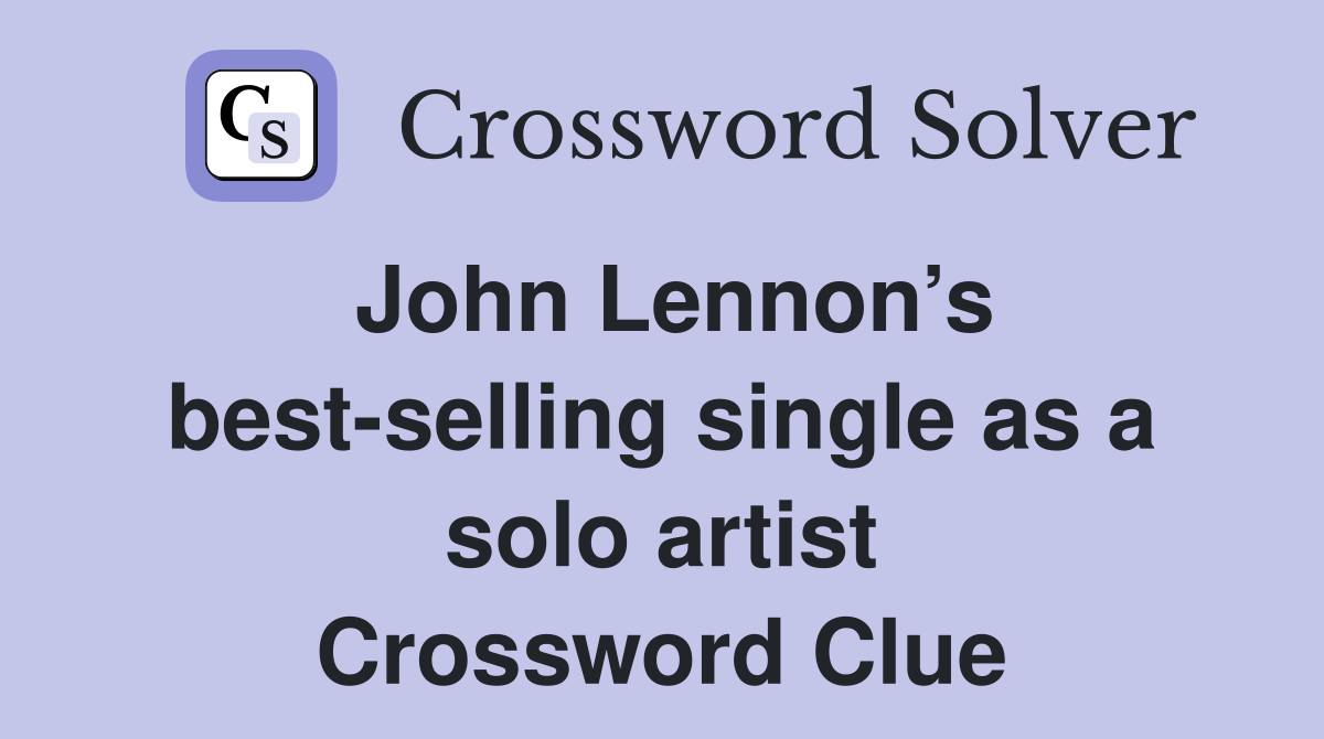 John Lennon’s best-selling single as a solo artist Crossword Clue