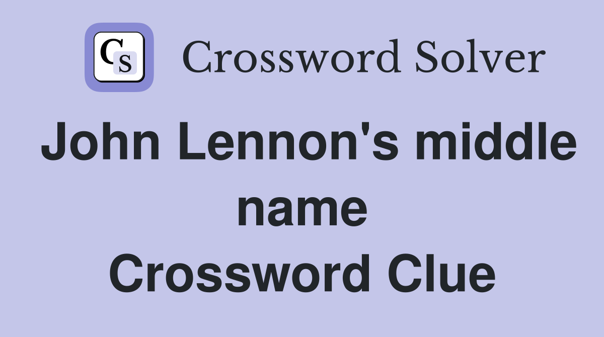 John Lennon's middle name Crossword Clue
