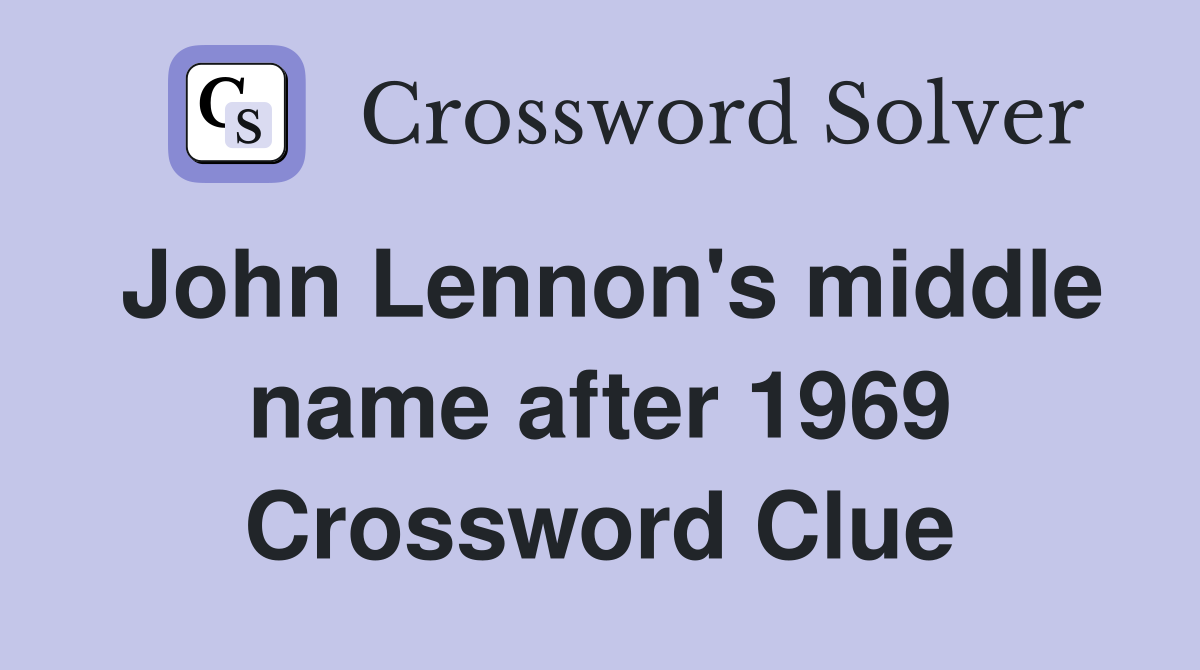 John Lennon's middle name after 1969 Crossword Clue