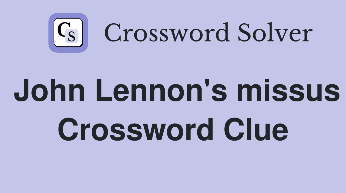 John Lennon's missus Crossword Clue