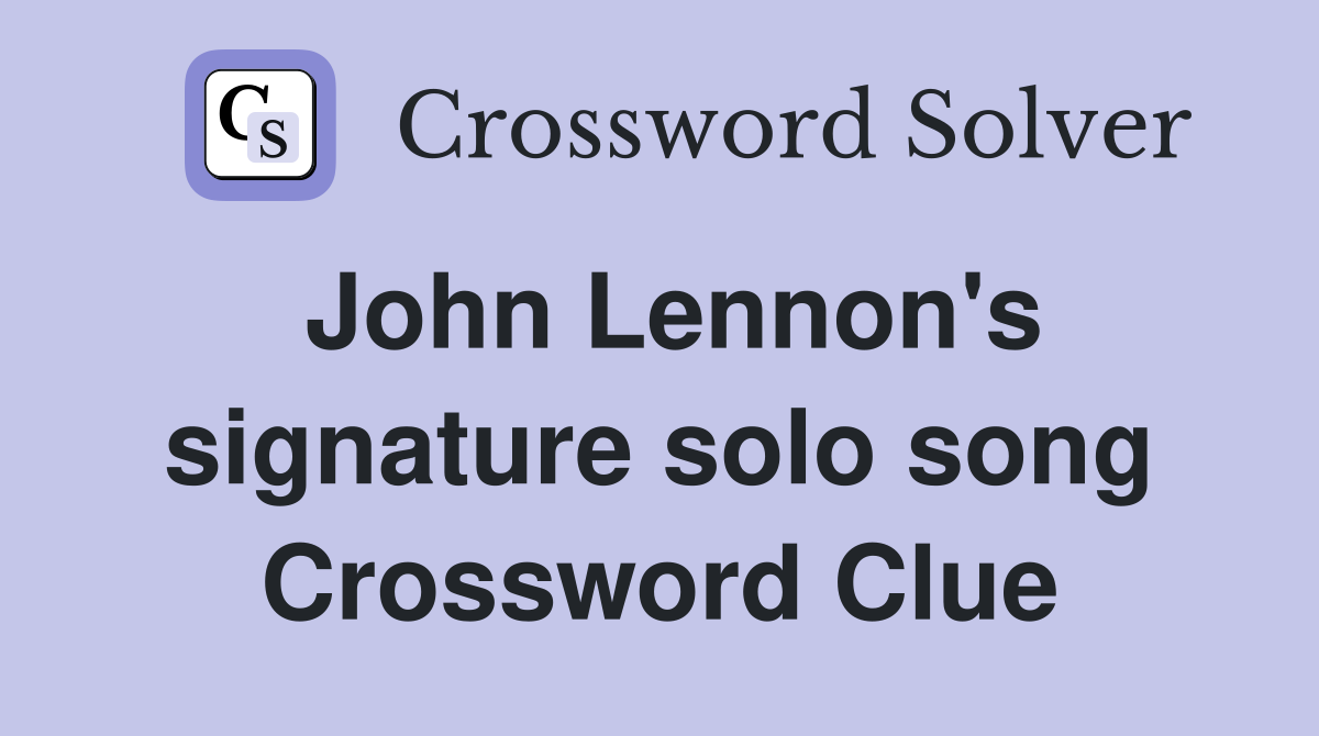 John Lennon's signature solo song Crossword Clue